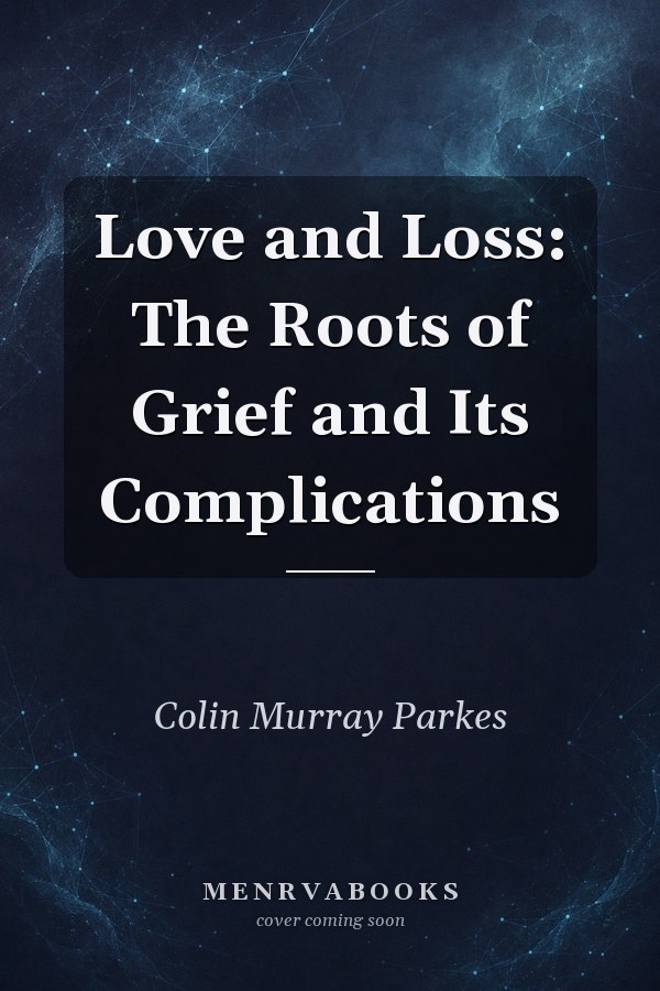 Love and Loss: The Roots of Grief and Its Complications
