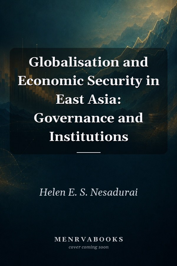 Globalisation and Economic Security in East Asia: Governance and Institutions
