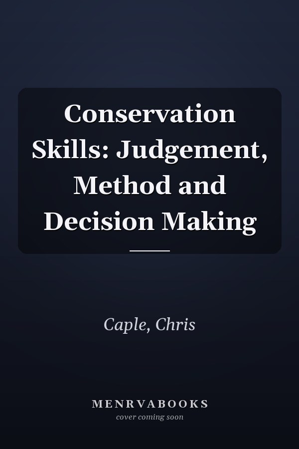 Conservation Skills: Judgement, Method and Decision Making