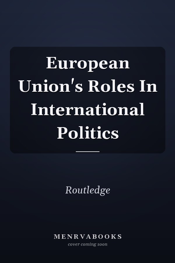European Union's Roles in International Politics