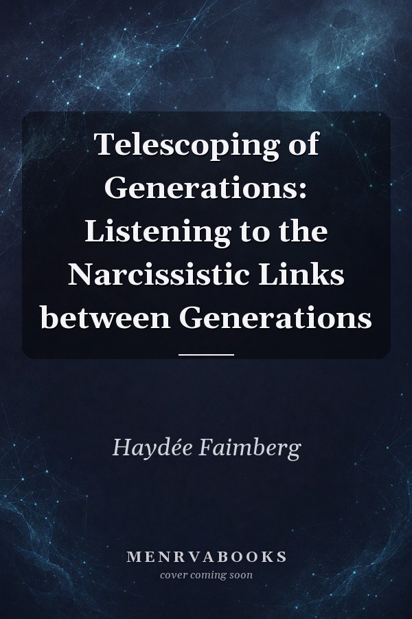 Telescoping of Generations: Listening to the Narcissistic Links between Generations