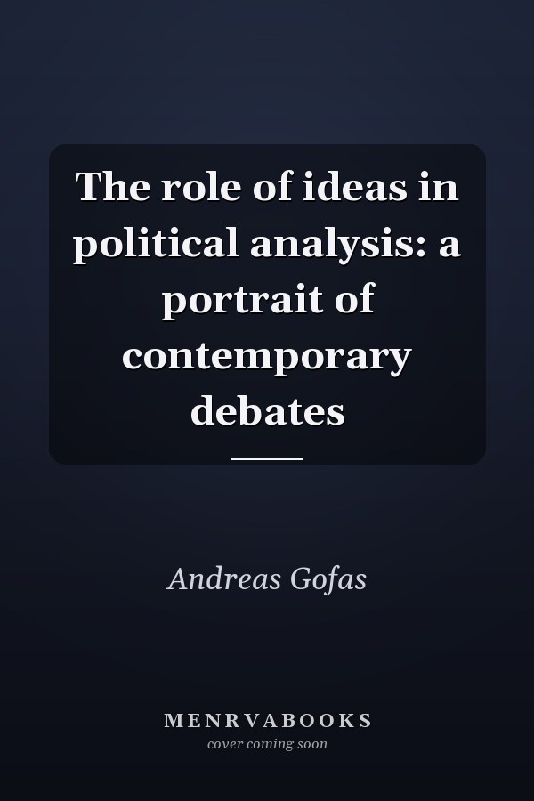 The Role of Ideas in Political Analysis: A Portrait of Contemporary Debates