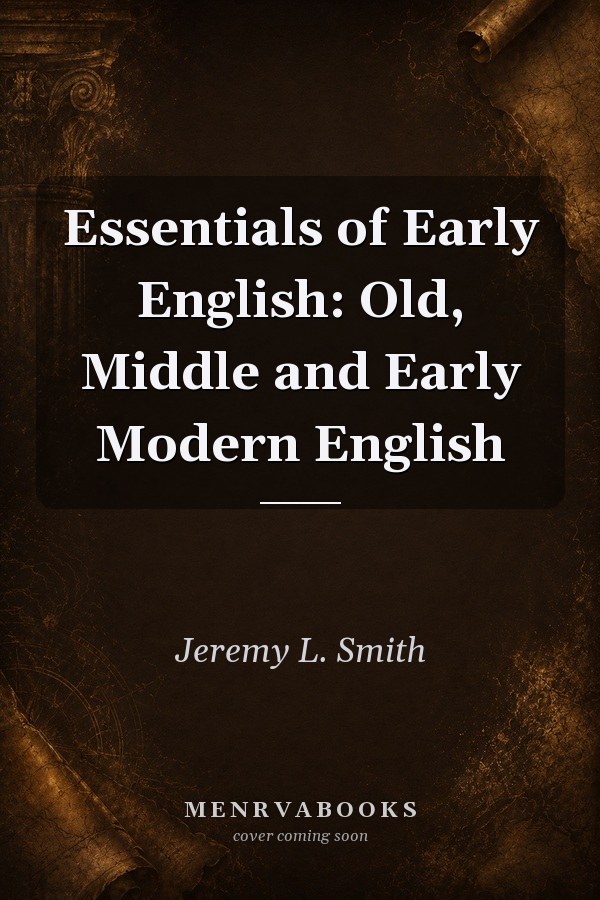 Essentials of Early English: Old, Middle and Early Modern English