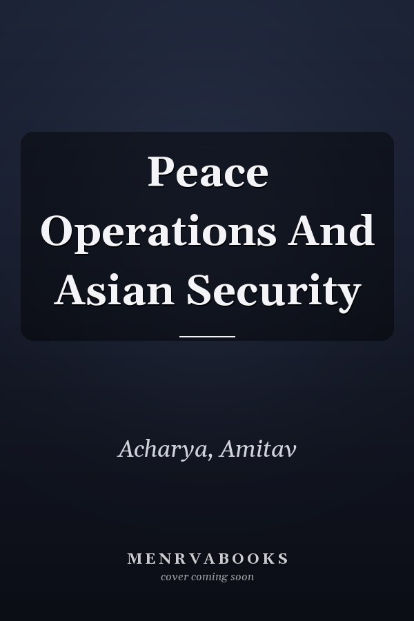 Peace Operations And Asian Security