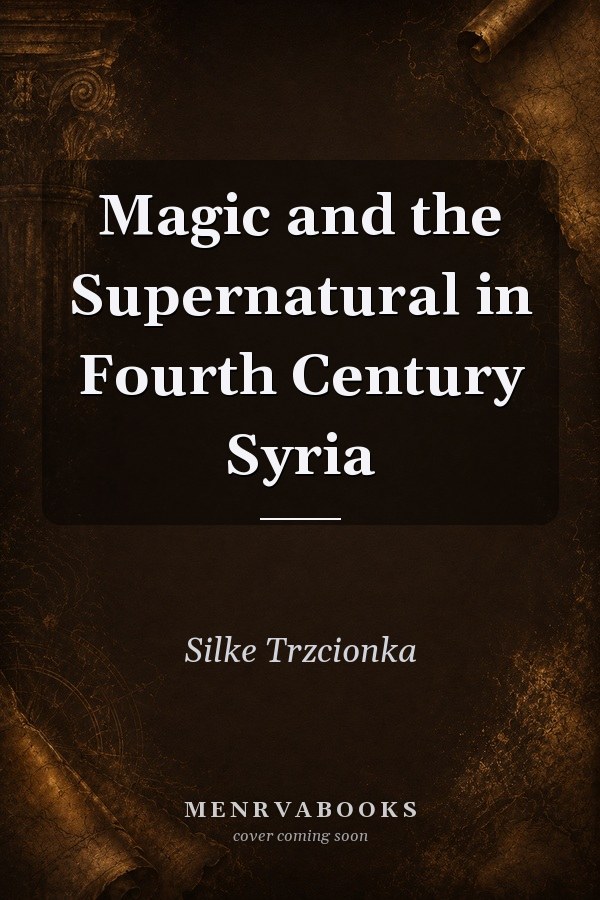 Magic and the Supernatural in Fourth Century Syria