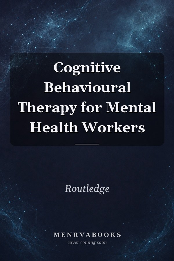 Cognitive Behavioural Therapy for Mental Health Workers