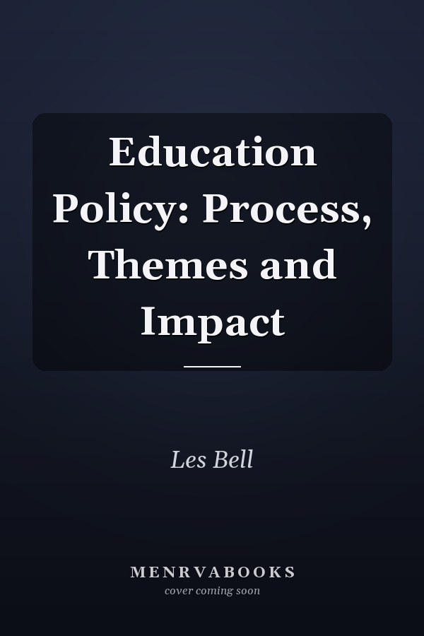 Education Policy: Process, Themes and Impact