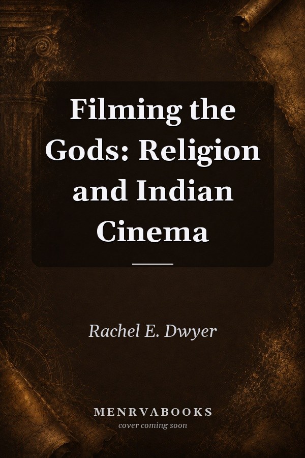 Filming the Gods: Religion and Indian Cinema