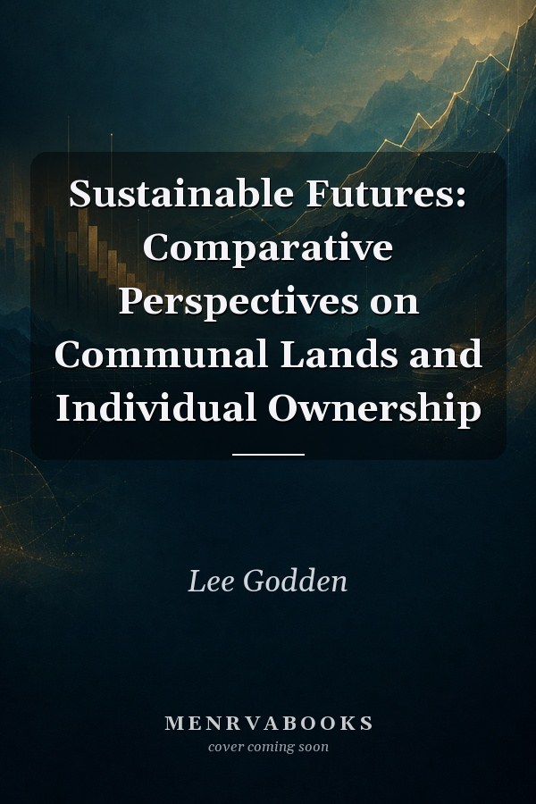 Sustainable Futures: Comparative Perspectives on Communal Lands and Individual Ownership