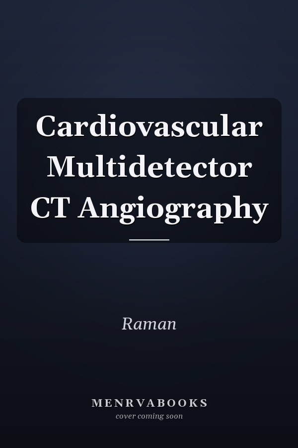 Cardiovascular Multidetector CT Angiography