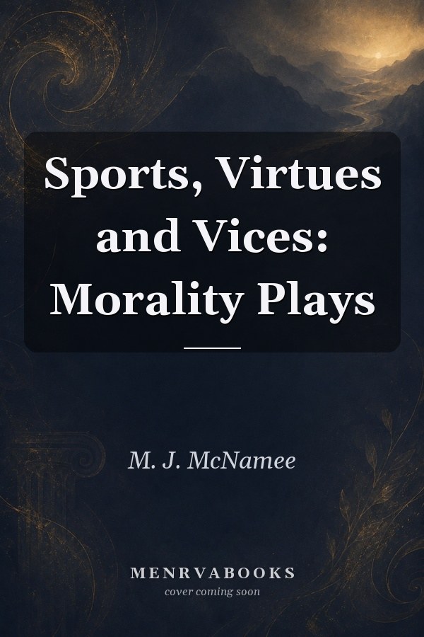 Sports, Virtues and Vices: Morality Plays