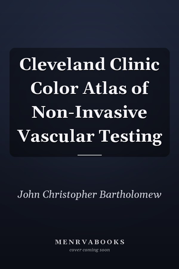 Cleveland Clinic Color Atlas of Non-Invasive Vascular Testing