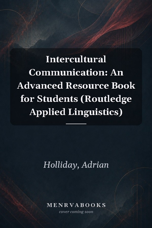 Intercultural Communication: An Advanced Resource Book for Students (Routledge Applied Linguistics)