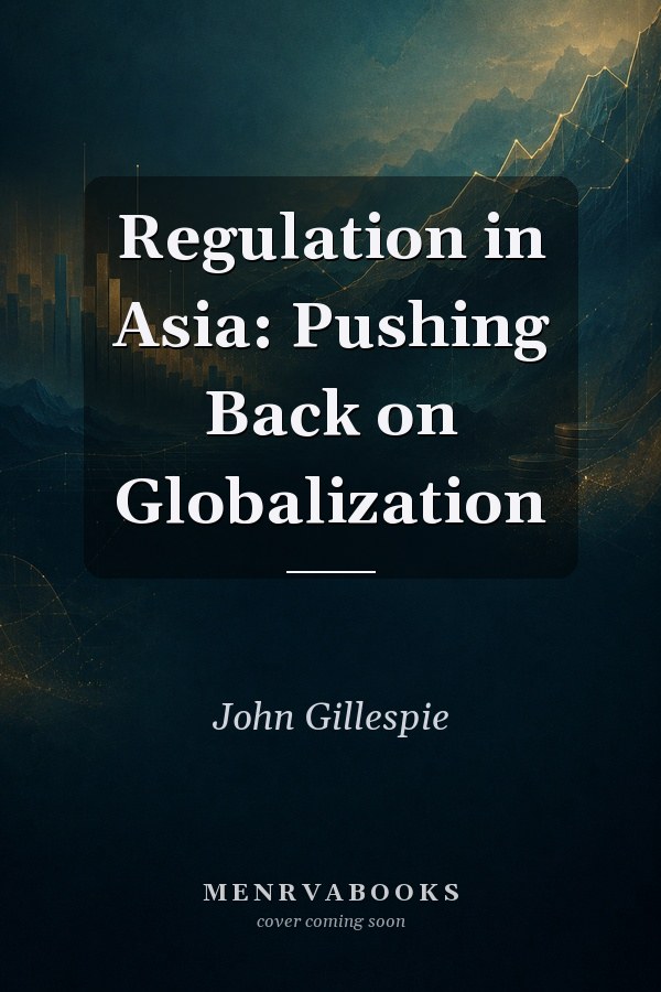 Regulation in Asia: Pushing Back on Globalization