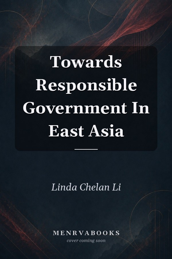 Towards Responsible Government in East Asia