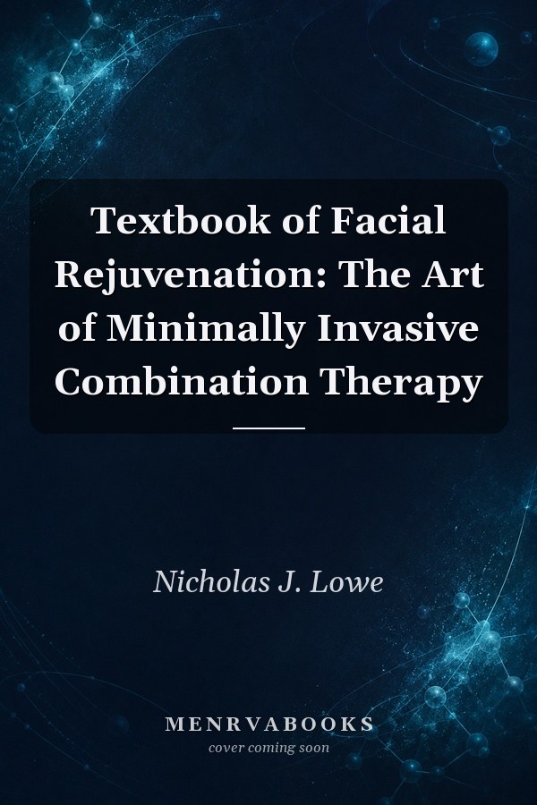 Textbook of Facial Rejuvenation: The Art of Minimally Invasive Combination Therapy