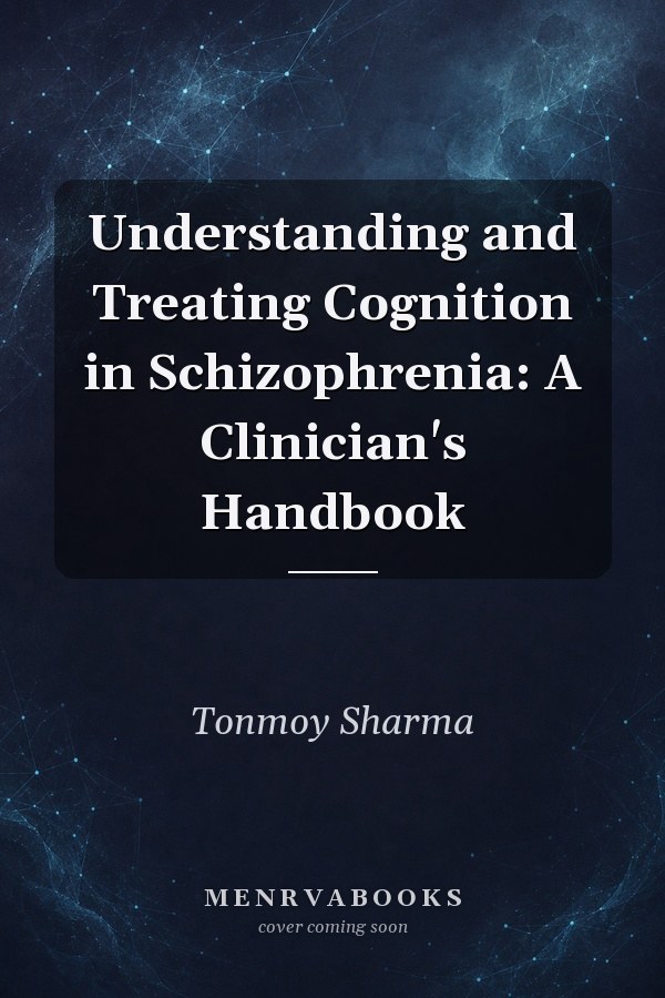 Understanding and Treating Cognition in Schizophrenia: A Clinician's Handbook