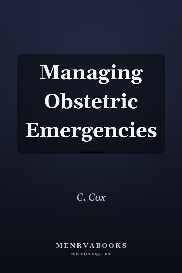 Managing Obstetric Emergencies