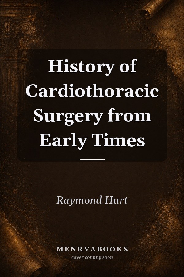 History of Cardiothoracic Surgery from Early Times