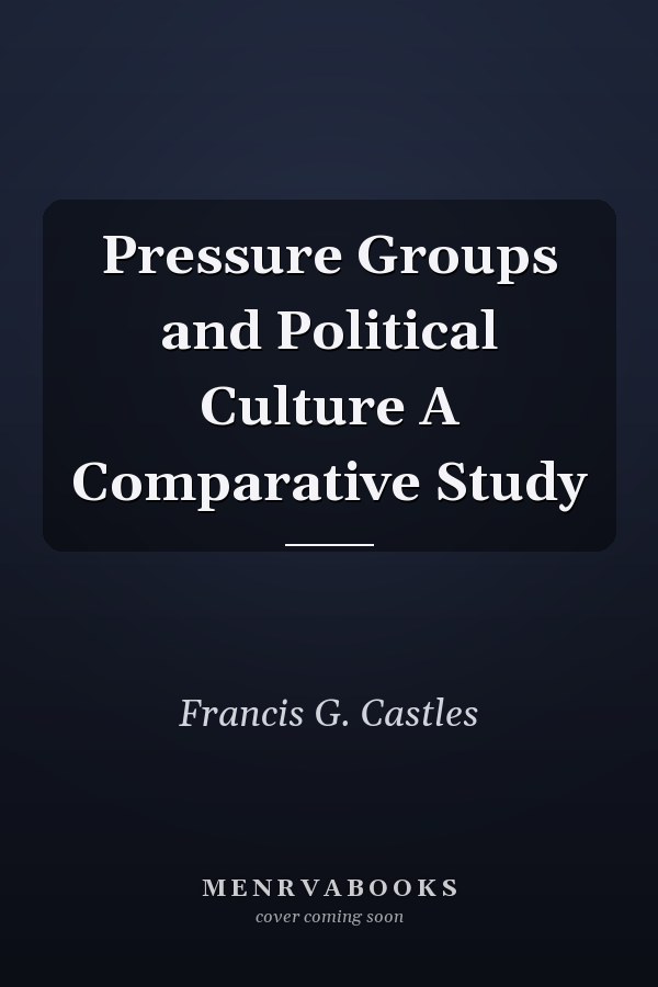 Pressure Groups and Political Culture: A Comparative Study