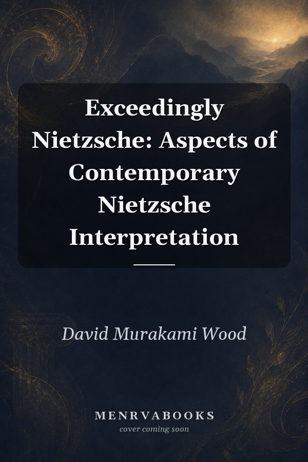 Exceedingly Nietzsche: Aspects of Contemporary Nietzsche Interpretation