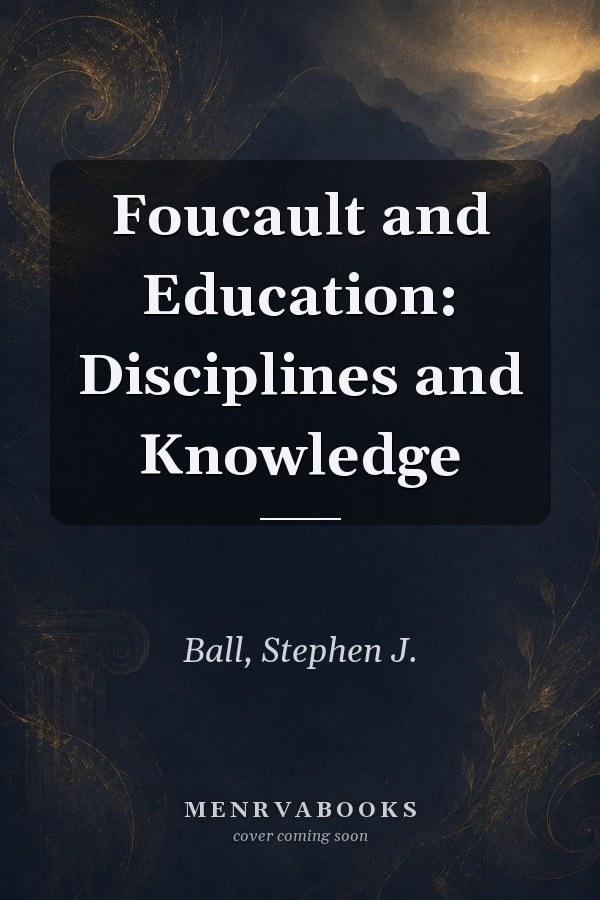 Foucault and Education: Disciplines and Knowledge