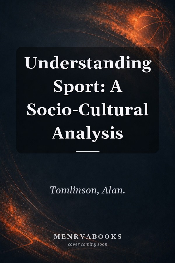 Understanding Sport: A Socio-Cultural Analysis