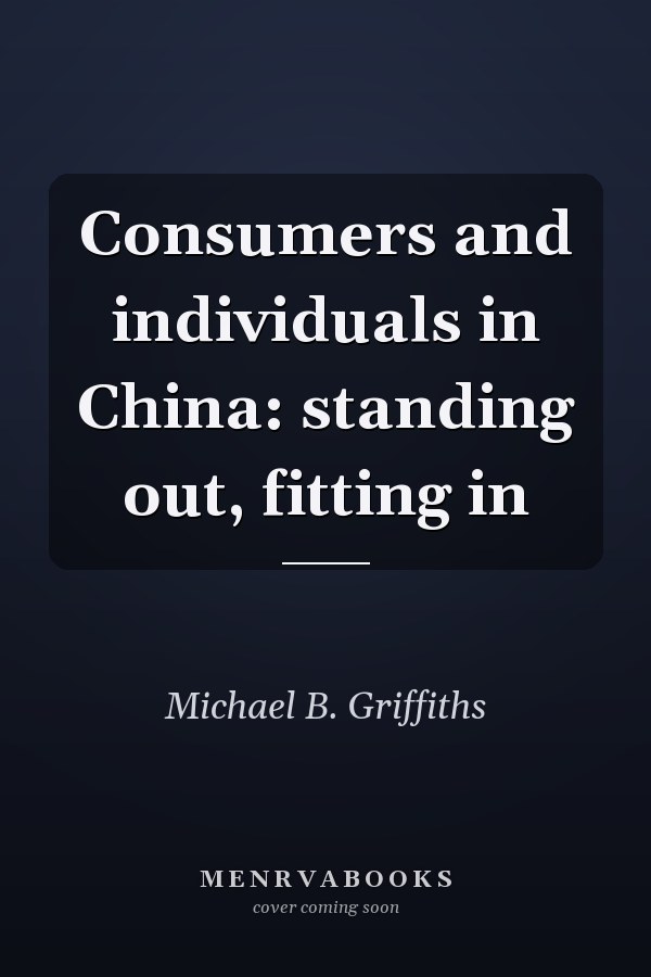 Consumers and Individuals in China: Standing Out, Fitting In