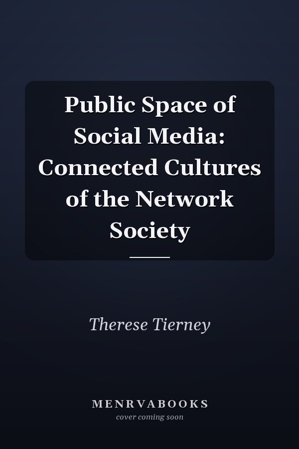 Public Space of Social Media: Connected Cultures of the Network Society