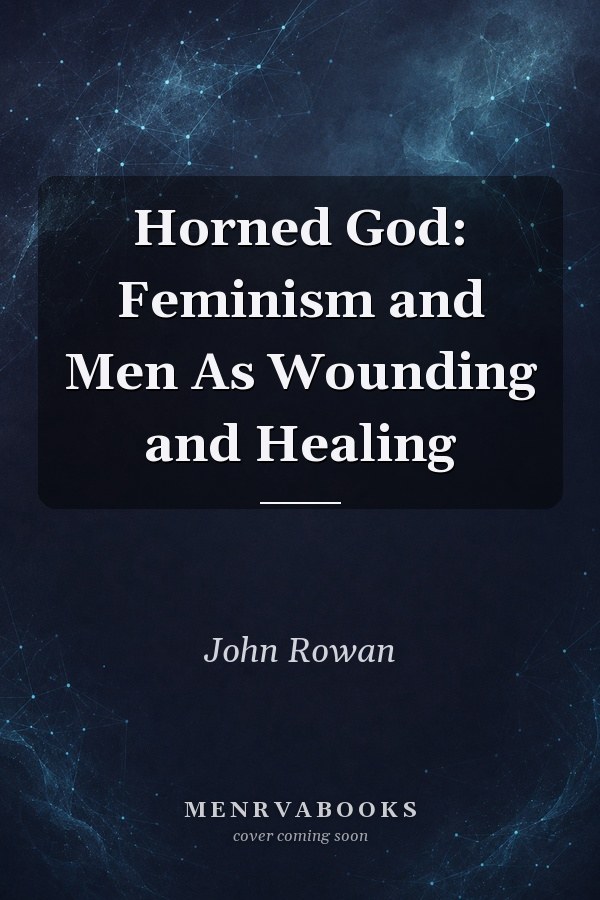 Horned God: Feminism and Men As Wounding and Healing