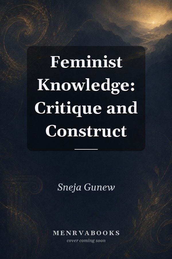 Feminist Knowledge: Critique and Construct