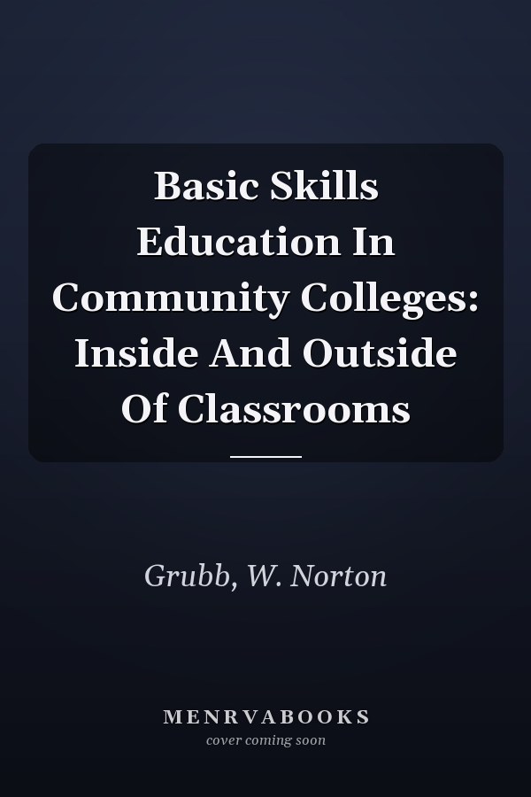 Basic Skills Education In Community Colleges: Inside And Outside Of Classrooms