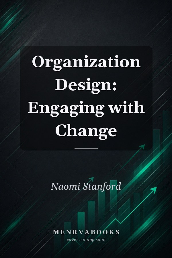 Organization Design: Engaging with Change