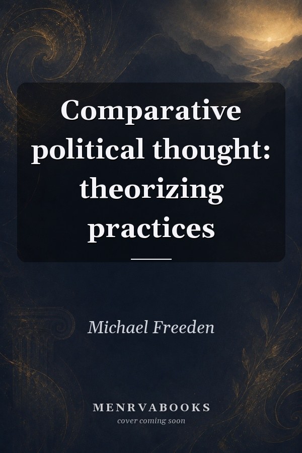 Comparative Political Thought: Theorizing Practices
