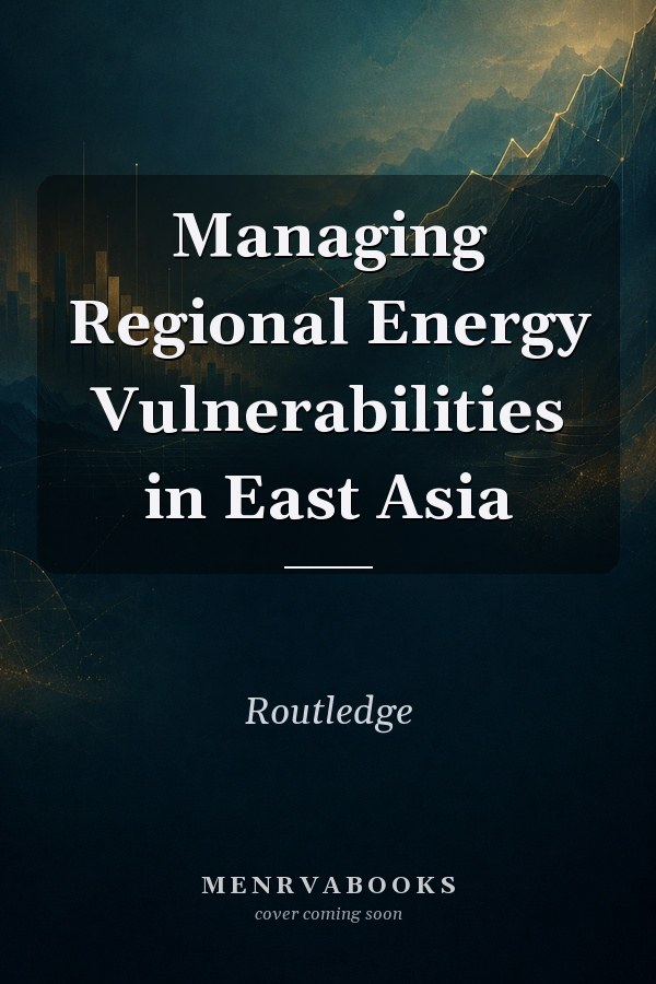 Managing Regional Energy Vulnerabilities in East Asia