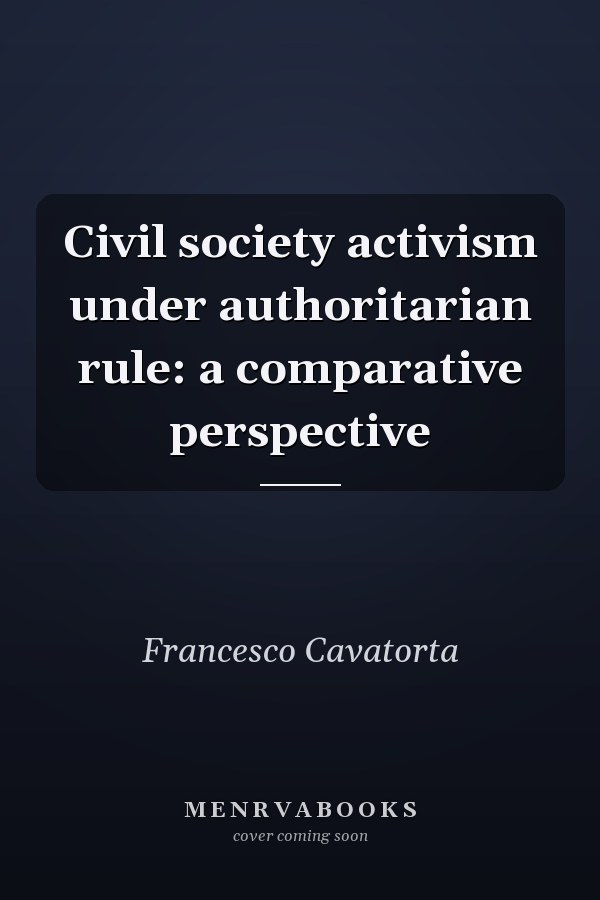Civil Society Activism Under Authoritarian Rule: A Comparative Perspective