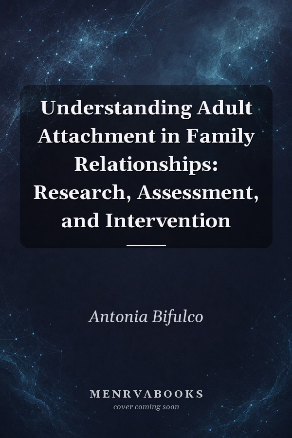 Understanding Adult Attachment in Family Relationships: Research, Assessment, and Intervention