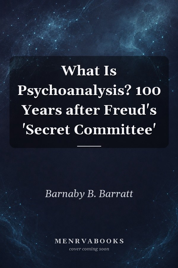 What Is Psychoanalysis? 100 Years after Freud's 'Secret Committee'
