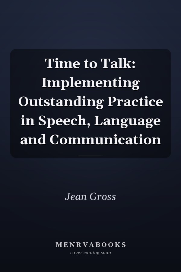 Time to Talk: Implementing Outstanding Practice in Speech, Language and Communication