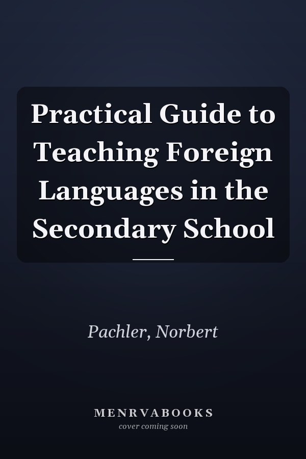 A Practical Guide to Teaching Foreign Languages in the Secondary School