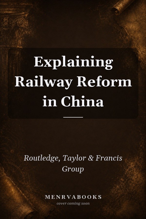 Explaining Railway Reform in China