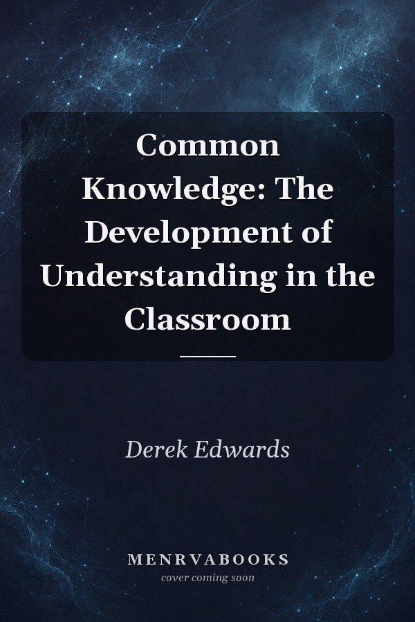 Common Knowledge: The Development of Understanding in the Classroom