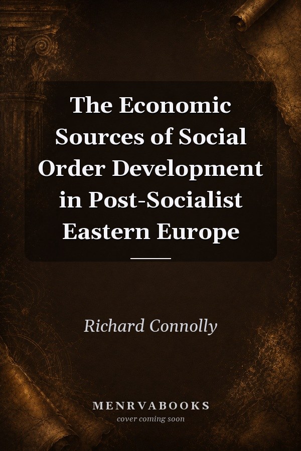 The Economic Sources of Social Order Development in Post-Socialist Eastern Europe