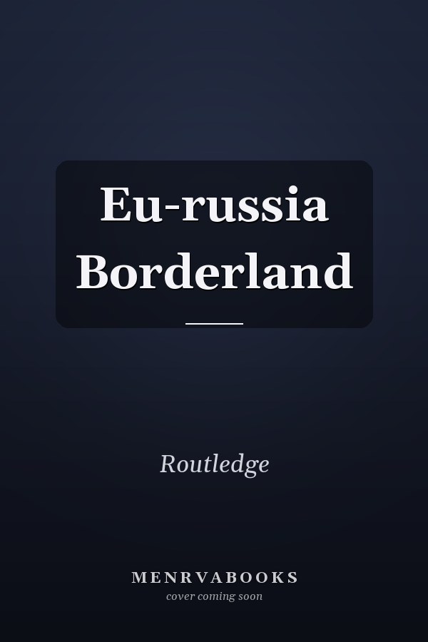 The EU-Russia Borderland: New Contexts for Regional Cooperation