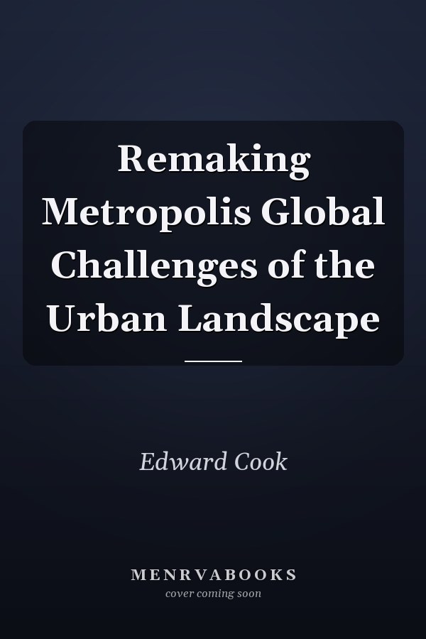 Remaking Metropolis Global Challenges of the Urban Landscape