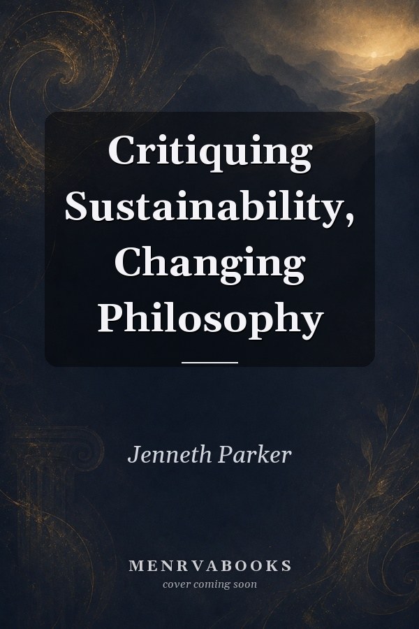 Critiquing Sustainability, Changing Philosophy