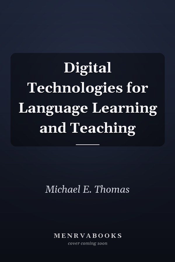 Digital Technologies for Language Learning and Teaching