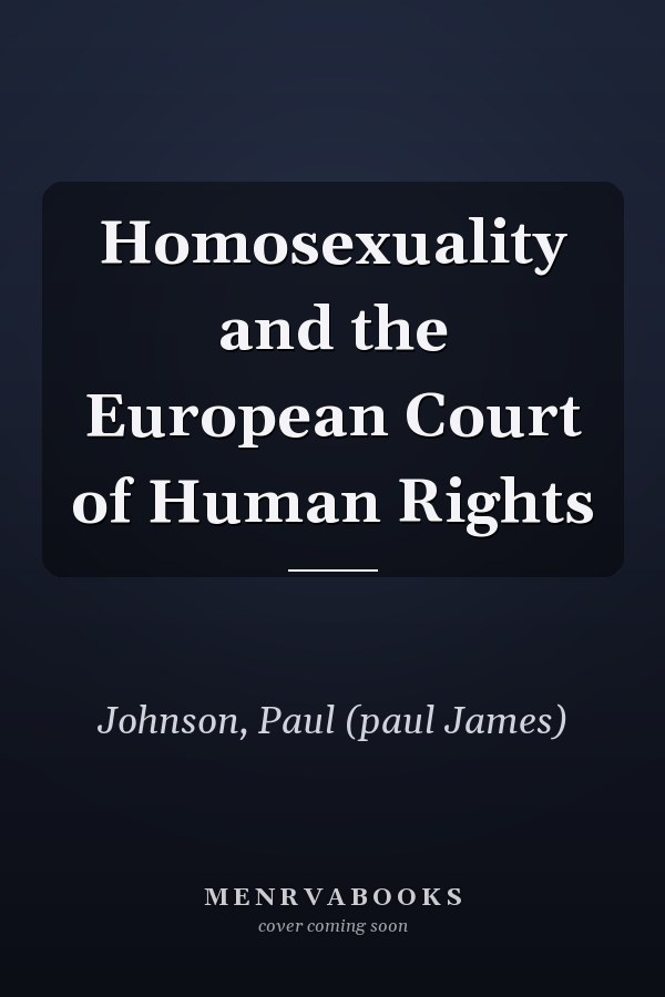Homosexuality and the European Court of Human Rights