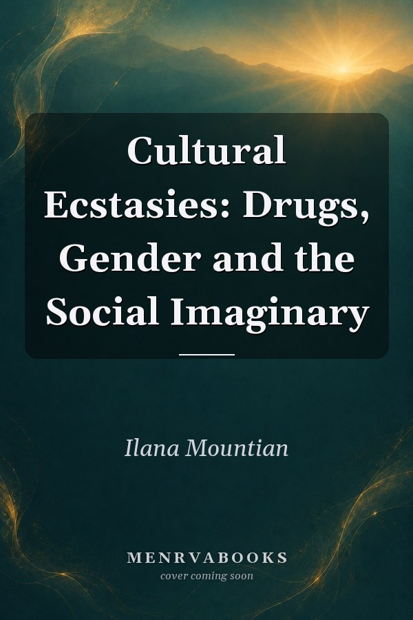 Cultural Ecstasies: Drugs, Gender and the Social Imaginary