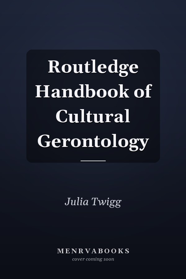 Routledge Handbook of Cultural Gerontology